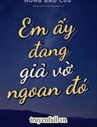 Em Ấy Đang Giả Vờ Ngoan Đó