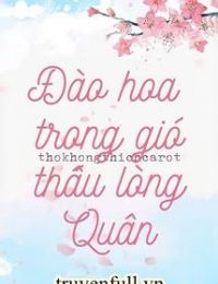 Đào Hoa Trong Gió Thấu Lòng Quân