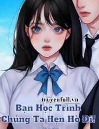 Bạn Học Trình, Chúng Ta Hẹn Hò Đi!