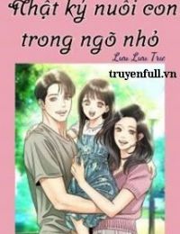 Thập Niên 90 Nhật Ký Nuôi Con Trong Ngõ Nhỏ