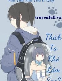 Thích Ta Khó Lắm Sao