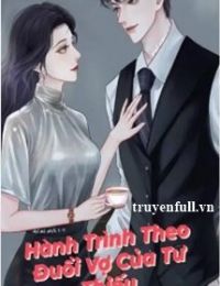 Hành Trình Theo Đuổi Vợ Của Tư Thiếu