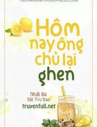 Hôm Nay Ông Chủ Lại Ghen