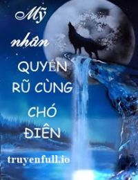 Mỹ Nhân Quyến Rũ Cùng Chó Điên – Nhất Chỉ Cật Nhục Đích Đại Hôi Lang