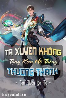 Ta Xuyên Không Tặng Kèm Hệ Thống Thương Thành