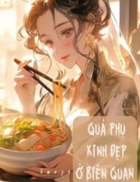 Quả Phụ Xinh Đẹp Ở Biên Quan