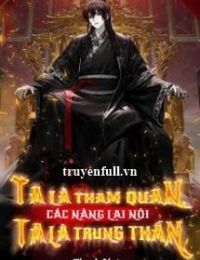 Ta Là Tham Quan Các Nàng Lại Nói Ta Là Trung Thần